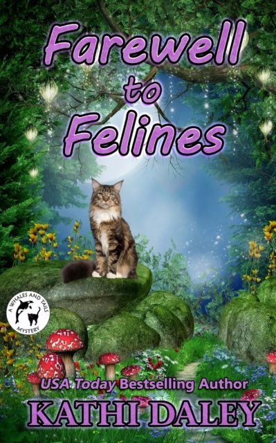 Farewell to Felines - Kathi Daley - Books - Createspace Independent Publishing Platf - 9781984945082 - March 2, 2018