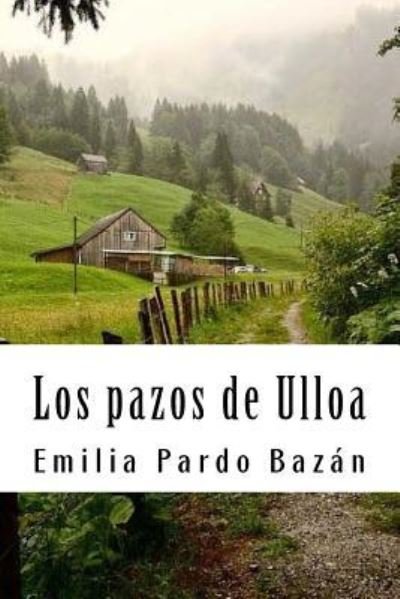 Los pazos de Ulloa - Emilia Pardo Bazan - Boeken - Createspace Independent Publishing Platf - 9781987593082 - 9 april 2018