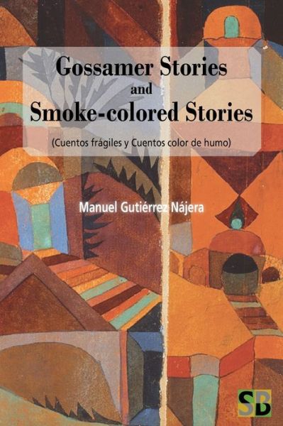 Cover for Manuel Gutiérrez Nájera · Gossamer Stories and Smoke-colored Stories (Paperback Book) (2019)