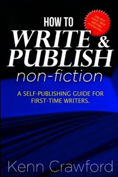How To Write and Publish Non-Fiction - Kenn Crawford - Books - Crawford House Publishing - 9781989911082 - January 20, 2021