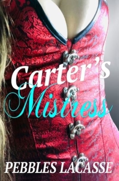 Cover for Pebbles Lacasse · Carter's Mistress (Paperback Book) (2021)