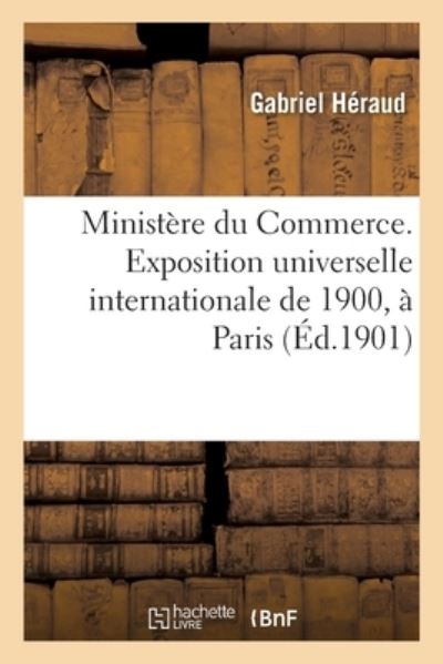 Cover for Gabriel Héraud · Ministere Du Commerce, de l'Industrie, Des Postes Et Des Telegraphes (Paperback Book) (2018)