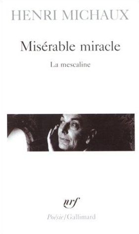 Miserable Miracle - Henri Michaux - Books - Schoenhofs Foreign Books - 9782070326082 - 1991