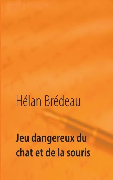 Cover for Hélan Brédeau · Jeu dangereux du chat et de la souris (Paperback Bog) (2021)