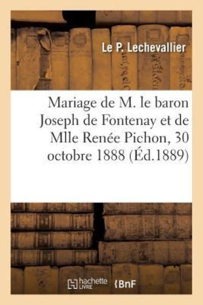 Cover for Le P Lechevallier · Mariage de M. Le Baron Joseph de Fontenay Et de Mlle Renee Pichon (Paperback Book) (2019)