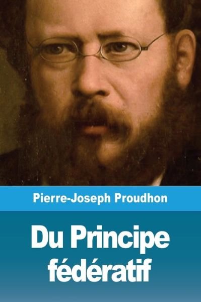 Cover for Pierre-Joseph Proudhon · Du Principe federatif (Pocketbok) (2019)