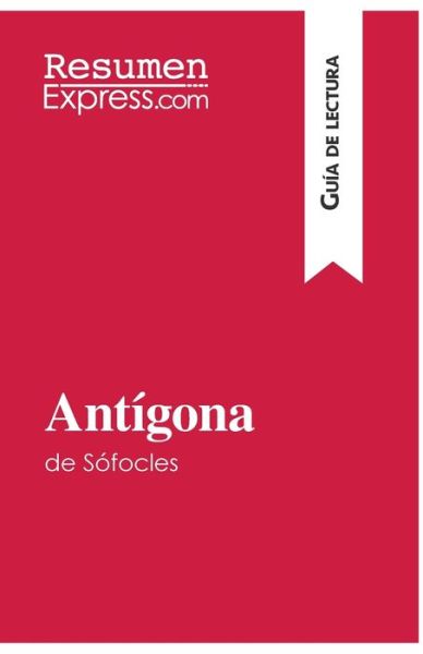 Cover for Resumenexpress · Antigona de Sofocles (Guia de lectura) (Paperback Book) (2016)