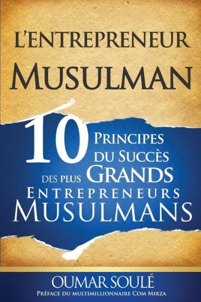 L'Entrepreneur Musulman - Oumar Soule - Books - Bilal Success - 9782924630082 - May 11, 2016