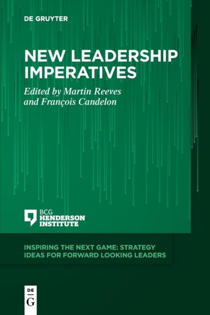 New Leadership Imperatives - Inspiring the Next Game - Martin Reeves - Bøker - De Gruyter - 9783110775082 - 6. september 2022