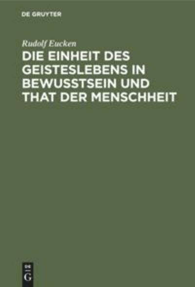 Cover for Rudolf Christoph Eucken · Die Einheit des Geisteslebens in Bewusstsein und That der Menschheit (Book) (1925)