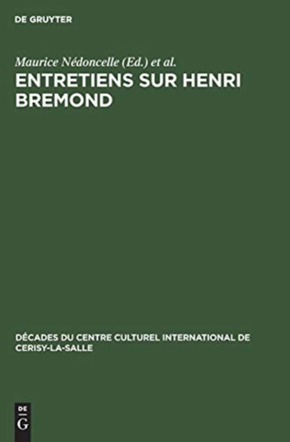 Entretiens sur Henri Bremond - Maurice Nedoncelle - Books - Walter de Gruyter - 9783111273082 - April 1, 1967