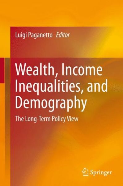 Cover for Luigi Paganetto · Wealth, Income Inequalities, and Demography: The Long-Term Policy View (Hardcover Book) [2014 edition] (2014)