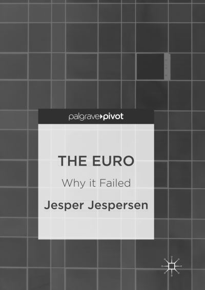 Cover for Jesper Jespersen · The Euro: Why it Failed (Paperback Book) [Softcover reprint of the original 1st ed. 2016 edition] (2018)