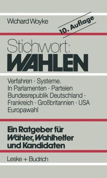 Cover for Wichard Woyke · Stichwort: Wahlen: Wahler -- Parteien -- Wahlverfahren (Paperback Book) [10th 10. Aufl. 1998. Softcover Reprint of the Orig edition] (2012)