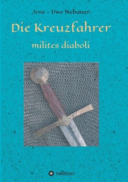 Cover for Nebauer · Die Kreuzfahrer - milites diabo (Buch) (2020)
