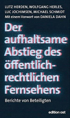 Cover for Lutz Herden · Der aufhaltsame Abstieg des öffentlich-rechtlichen Fernsehens (Book) (2023)