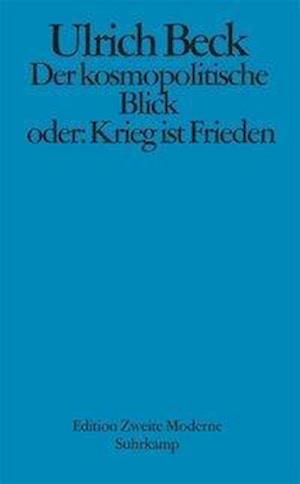 Cover for Ulrich Beck · Der Kosmopolitische Blick Oder Krieg Ist Frieden (Book)