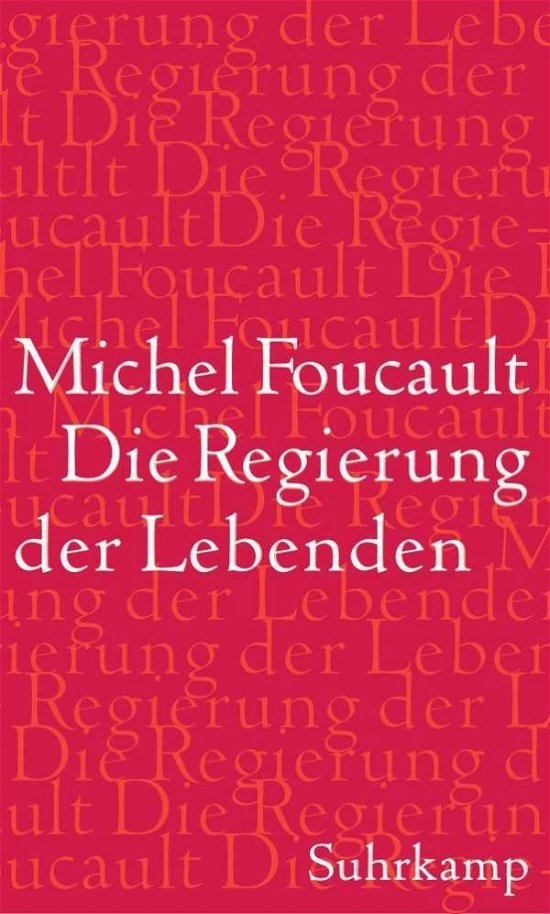 Die Regierung der Lebenden - Foucault - Books -  - 9783518586082 - 