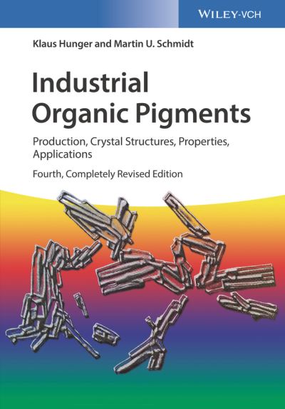 Cover for Hunger, Klaus (DECERNIS GmbH, Kelkheim, Germany) · Industrial Organic Pigments: Production, Crystal Structures, Properties, Applications (Hardcover Book) [4th, Completely Revised edition] (2018)