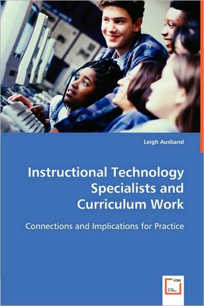 Cover for Leigh Ausband · Instructional Technology Specialists and Curriculum Work: Connections and Implications for Practice (Paperback Bog) (2008)