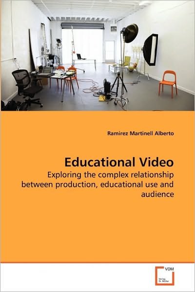 Ramirez Martinell Alberto · Educational Video: Exploring the Complex Relationship Between Production, Educational Use and Audience (Pocketbok) (2010)