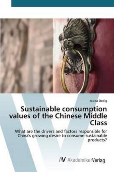 Cover for Dodig Josipa · Sustainable consumption values of the Chinese Middle Class (Paperback Book) (2015)