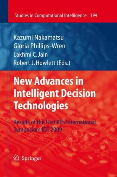 Cover for Kazumi Nakamatsu · New Advances in Intelligent Decision Technologies: Results of the First Kes International Symposium Idt'09 - Studies in Computational Intelligence (Hardcover Book) [Annotated edition] (2009)