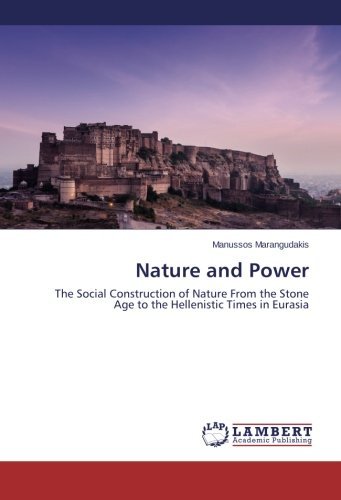 Cover for Manussos Marangudakis · Nature and Power: the Social Construction of Nature from the Stone Age to the Hellenistic Times in Eurasia (Paperback Book) (2014)