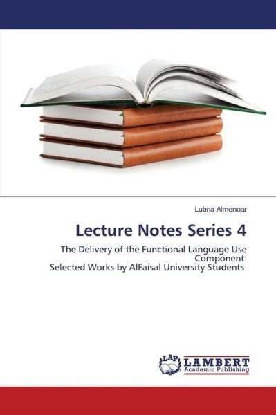 Lecture Notes Series 4 - Almenoar Lubna - Książki - LAP Lambert Academic Publishing - 9783659674082 - 13 stycznia 2015