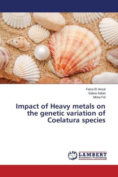Impact of Heavy Metals on the Genetic Variation of Coelatura Species - El Assal Faiza - Books - LAP Lambert Academic Publishing - 9783659757082 - August 31, 2015