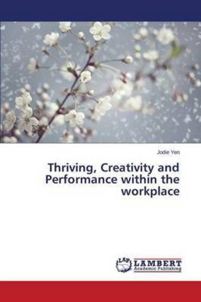 Cover for Yen Jodie · Thriving, Creativity and Performance Within the Workplace (Paperback Book) (2015)