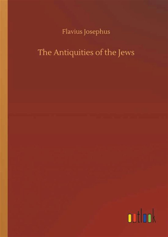 The Antiquities of the Jews - Josephus - Bücher -  - 9783732694082 - 23. Mai 2018