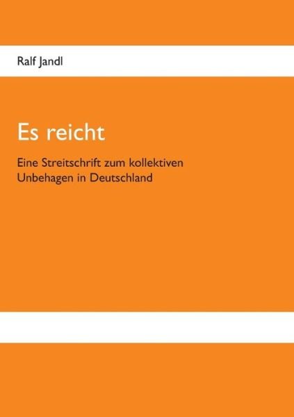 Cover for Ralf Jandl · Es reicht: Eine Streitschrift zum kollektiven Unbehagen in Deutschland (Paperback Bog) (2016)