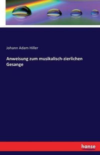 Cover for Hiller · Anweisung zum musikalisch-zierli (Book) (2016)