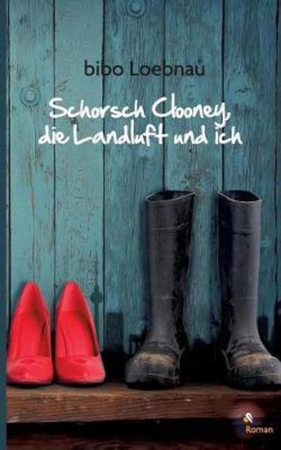 Cover for Loebnau · Schorsch Clooney, die Landluft (Buch) (2020)