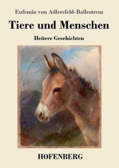 Cover for Adlersfeld-Ballestrem · Tiere und Mensche (Book) (2018)