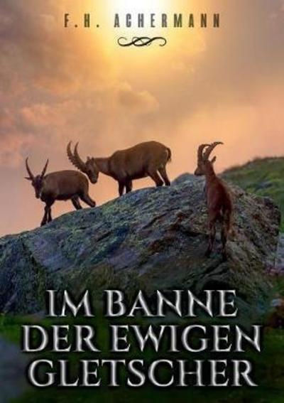 Cover for Achermann · Im Banne der ewigen Gletscher (Buch) (2018)