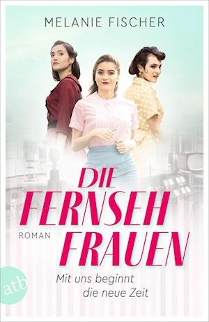 Cover for Melanie Fischer · Die Fernsehfrauen (Bok) (2024)