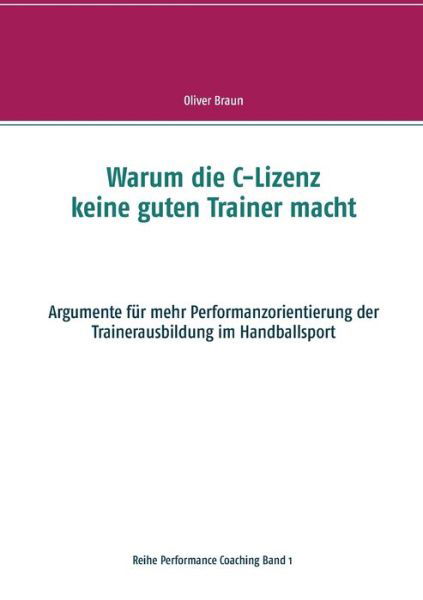 Warum die C-Lizenz keine guten Tr - Braun - Bøger -  - 9783749496082 - 30. december 2019