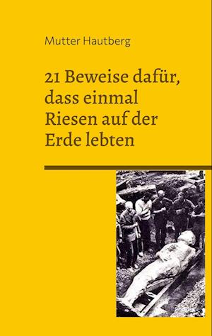 Cover for Mutter Hautberg · 21 Beweise dafür, dass einmal Riesen auf der Erde lebten (Book) (2023)