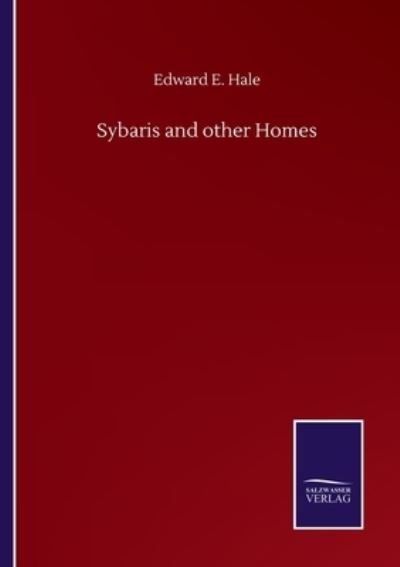 Cover for Edward E Hale · Sybaris and other Homes (Pocketbok) (2020)
