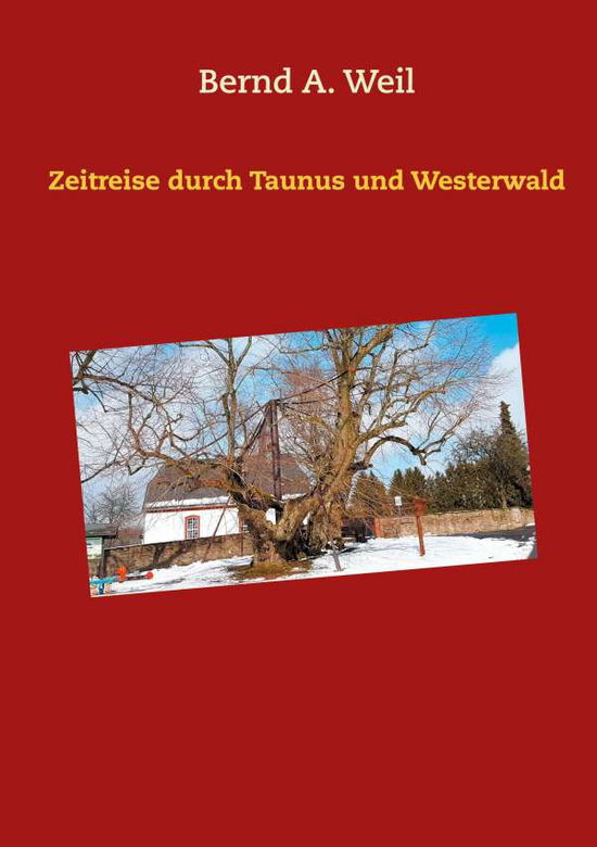 Cover for Weil · Zeitreise durch Taunus und Westerw (Book)