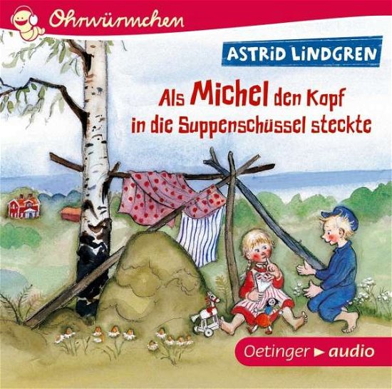 Cover for Astrid Lindgren · Ohrwürmchen Als Michel den Kopf in Die Suppenschüs (CD) (2019)