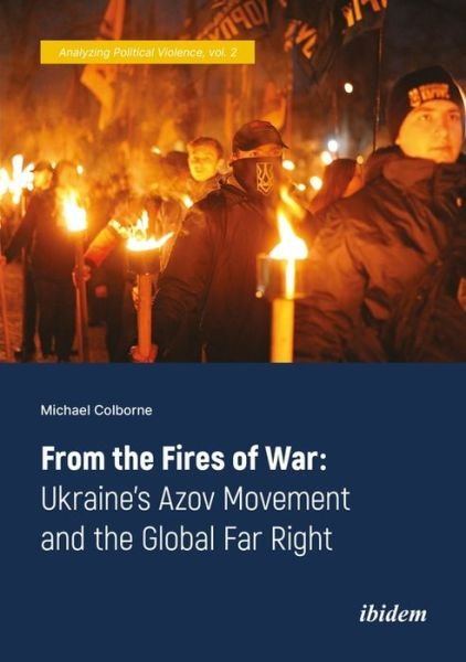 Cover for Michael Colborne · From the Fires of War – Ukraine's Azov Movement and the Global Far Right (Paperback Book) (2023)