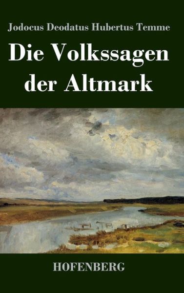 Cover for Jodocus Deodatus Hubertus Temme · Die Volkssagen Der Altmark (Hardcover Book) (2014)