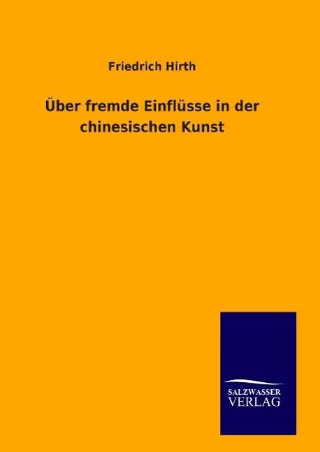 Cover for Hirth · Über fremde Einflüsse in der chin (Book)