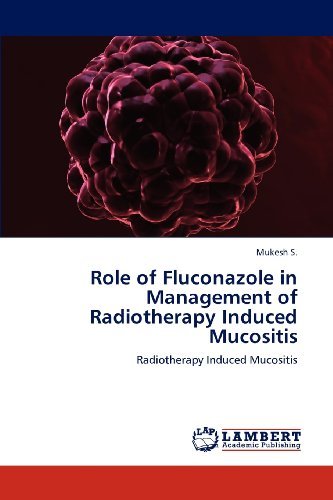 Cover for Mukesh S. · Role of Fluconazole in Management of Radiotherapy Induced Mucositis (Paperback Book) (2012)