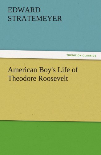 Cover for Edward Stratemeyer · American Boy's Life of Theodore Roosevelt (Tredition Classics) (Pocketbok) (2012)