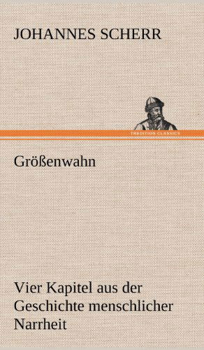 Cover for Johannes Scherr · Grossenwahn (Hardcover Book) [German edition] (2012)