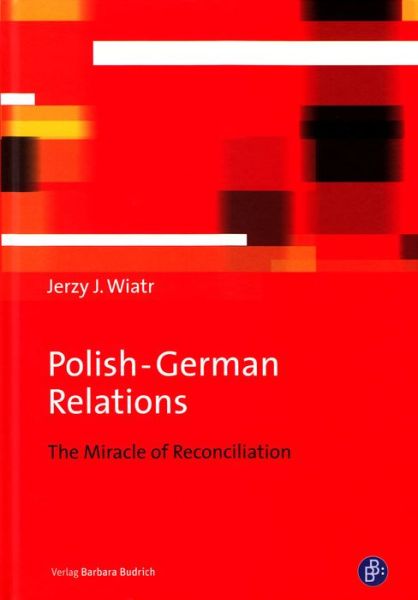 Cover for Jerzy J. Wiatr · Polish-german Relations: the Miracle of Reconciliation (Paperback Book) (2014)